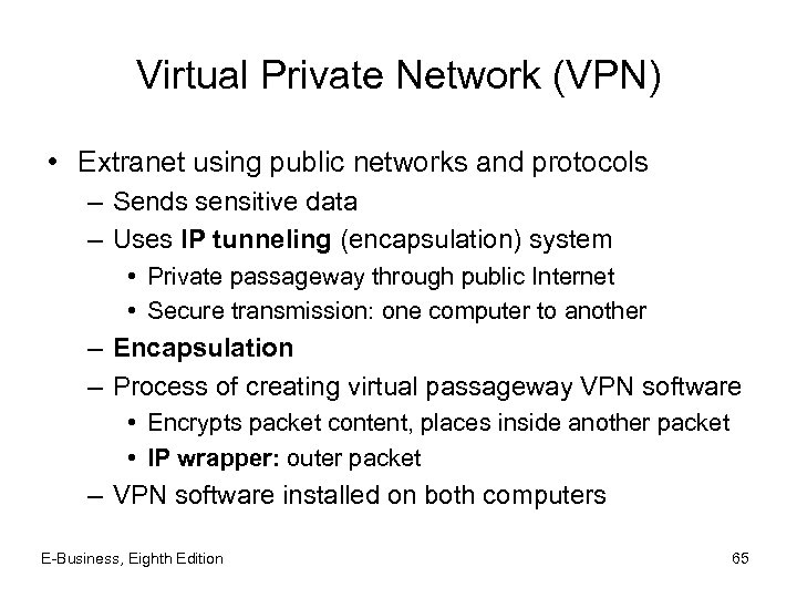 Virtual Private Network (VPN) • Extranet using public networks and protocols – Sends sensitive