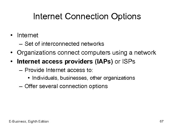 Internet Connection Options • Internet – Set of interconnected networks • Organizations connect computers