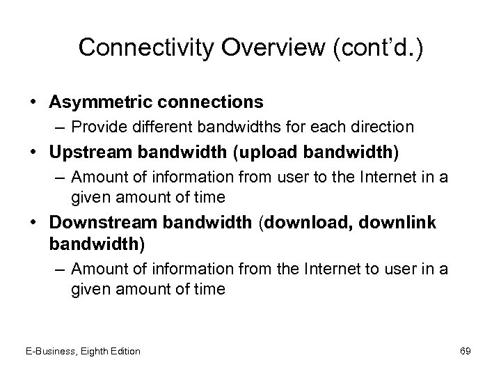 Connectivity Overview (cont’d. ) • Asymmetric connections – Provide different bandwidths for each direction