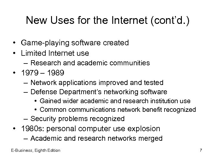 New Uses for the Internet (cont’d. ) • Game-playing software created • Limited Internet