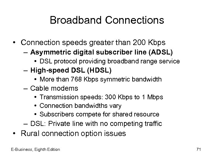 Broadband Connections • Connection speeds greater than 200 Kbps – Asymmetric digital subscriber line