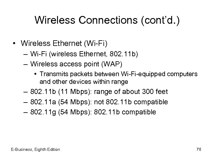 Wireless Connections (cont’d. ) • Wireless Ethernet (Wi-Fi) – Wi-Fi (wireless Ethernet, 802. 11