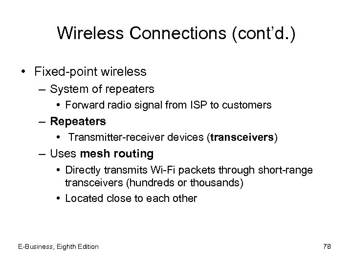 Wireless Connections (cont’d. ) • Fixed-point wireless – System of repeaters • Forward radio