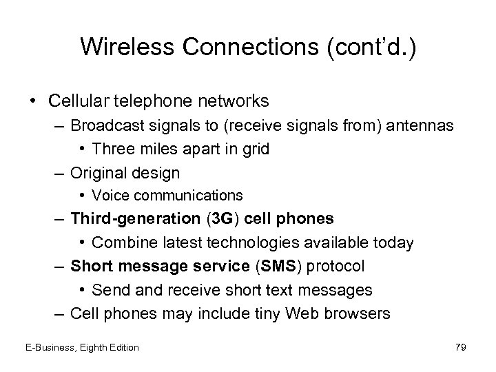 Wireless Connections (cont’d. ) • Cellular telephone networks – Broadcast signals to (receive signals