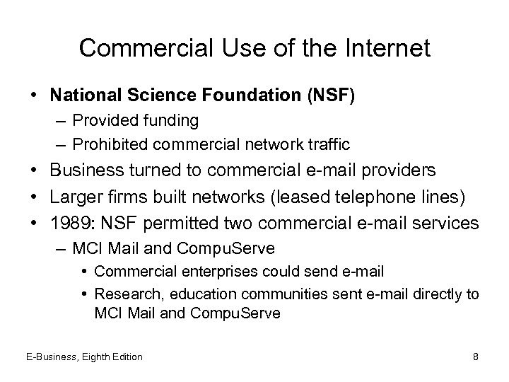 Commercial Use of the Internet • National Science Foundation (NSF) – Provided funding –