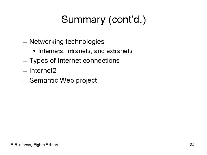 Summary (cont’d. ) – Networking technologies • Internets, intranets, and extranets – Types of