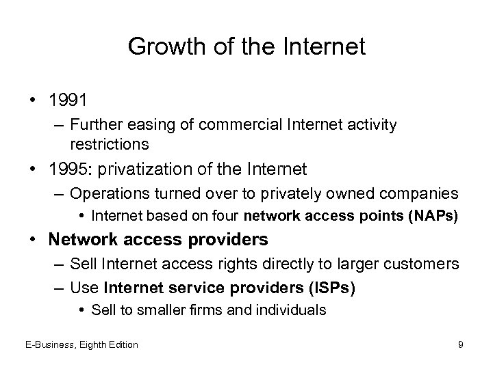 Growth of the Internet • 1991 – Further easing of commercial Internet activity restrictions