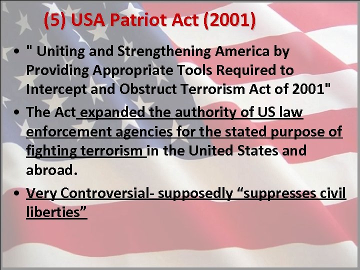 (5) USA Patriot Act (2001) • " Uniting and Strengthening America by Providing Appropriate