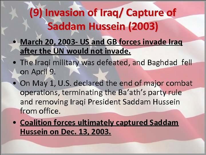 (9) Invasion of Iraq/ Capture of Saddam Hussein (2003) • March 20, 2003 -