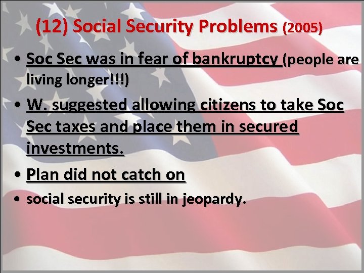 (12) Social Security Problems (2005) • Soc Sec was in fear of bankruptcy (people