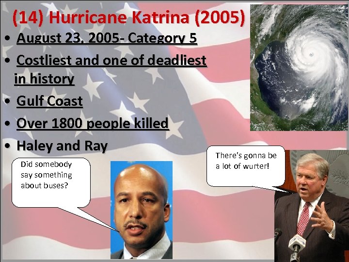 (14) Hurricane Katrina (2005) • August 23, 2005 - Category 5 • Costliest and