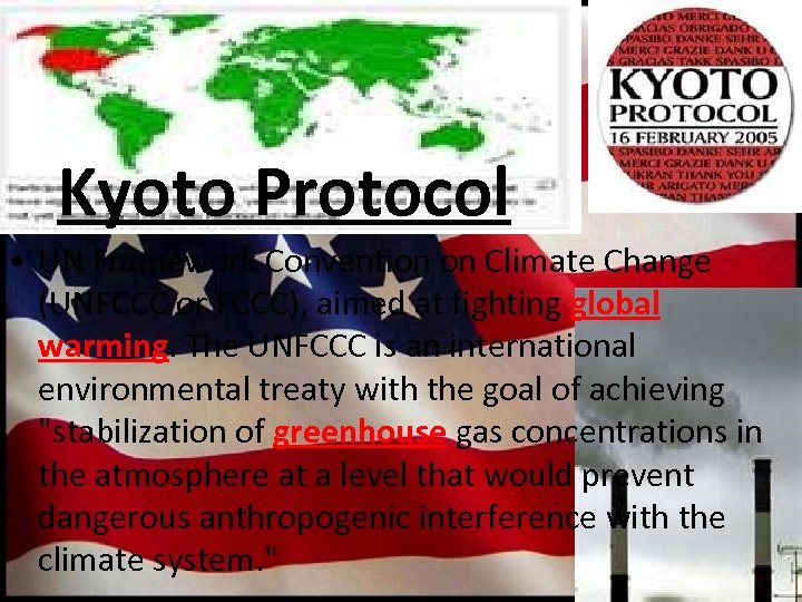 Kyoto Protocol • UN Framework Convention on Climate Change (UNFCCC or FCCC), aimed at