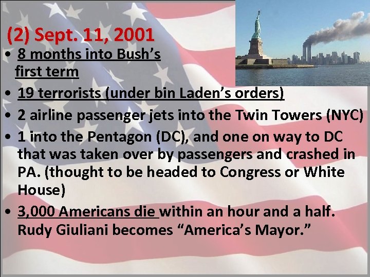(2) Sept. 11, 2001 • 8 months into Bush’s first term • 19 terrorists