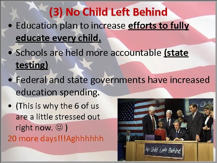 (3) No Child Left Behind • Education plan to increase efforts to fully educate