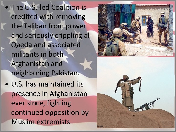  • The U. S. -led Coalition is credited with removing the Taliban from