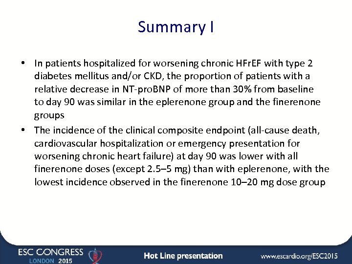 Summary I • In patients hospitalized for worsening chronic HFr. EF with type 2