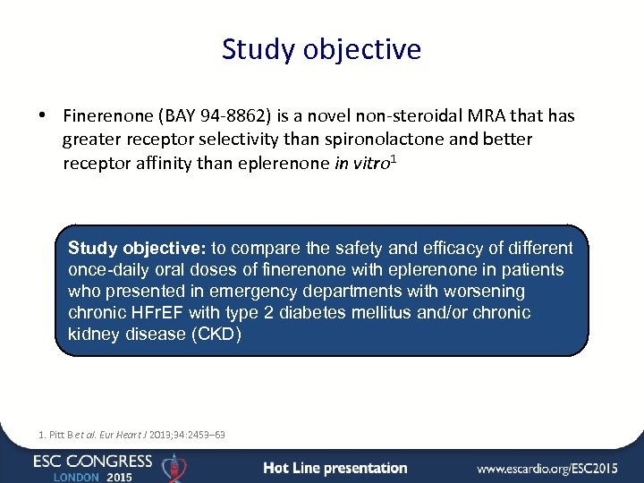 Study objective • Finerenone (BAY 94 -8862) is a novel non-steroidal MRA that has