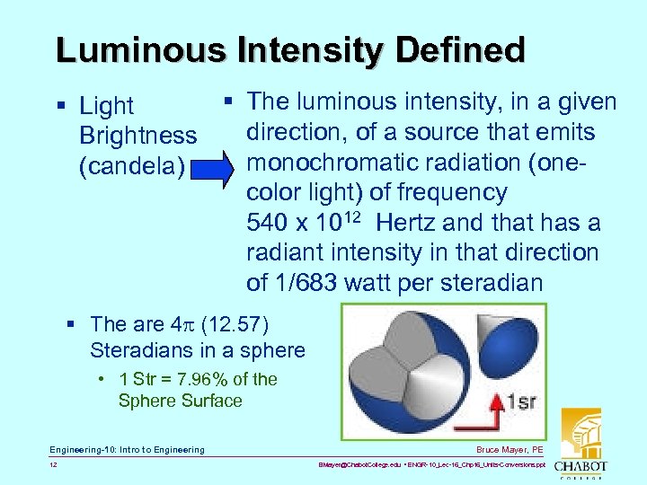 Luminous Intensity Defined § The luminous intensity, in a given § Light direction, of