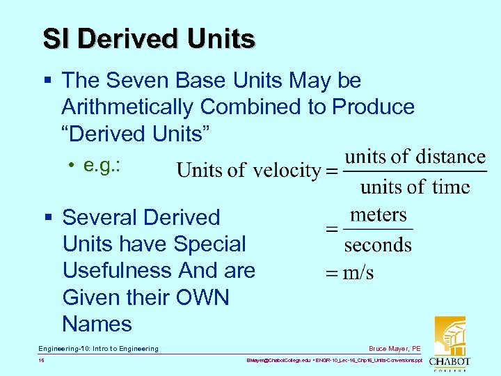 SI Derived Units § The Seven Base Units May be Arithmetically Combined to Produce