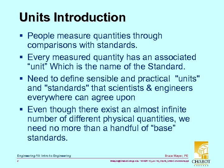 Units Introduction § People measure quantities through comparisons with standards. § Every measured quantity