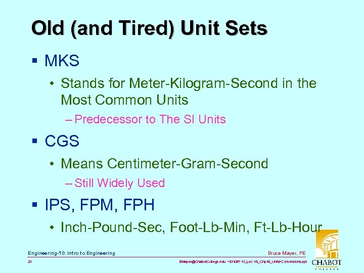 Old (and Tired) Unit Sets § MKS • Stands for Meter-Kilogram-Second in the Most