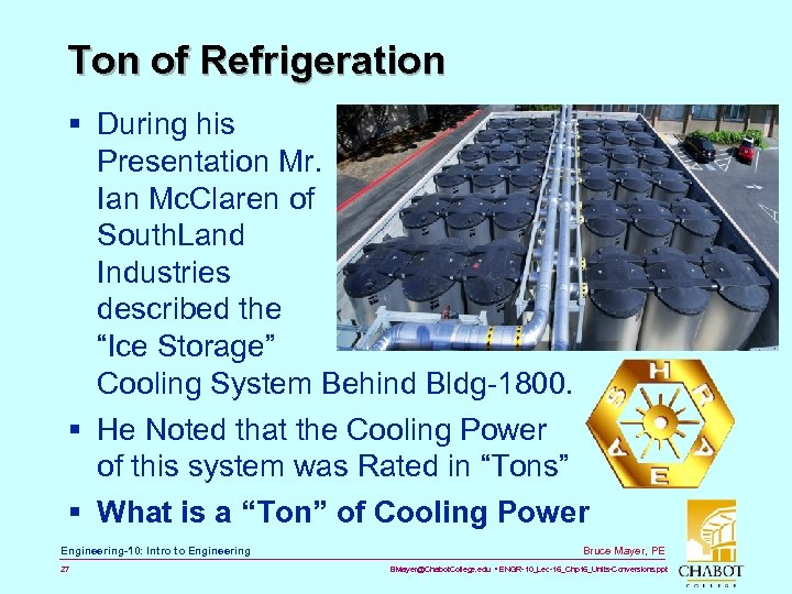 Ton of Refrigeration § During his Presentation Mr. Ian Mc. Claren of South. Land