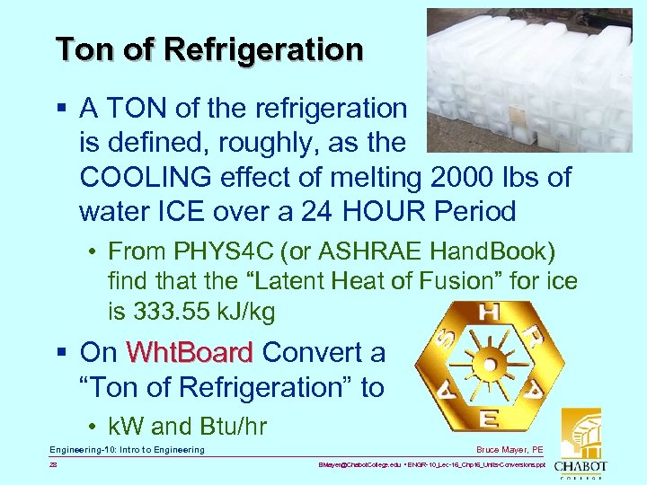 Ton of Refrigeration § A TON of the refrigeration is defined, roughly, as the