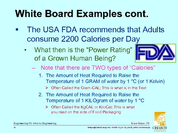 White Board Examples cont. § The USA FDA recommends that Adults consume 2200 Calories