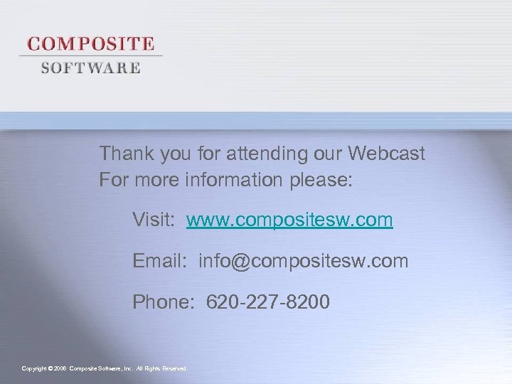 Thank you for attending our Webcast For more information please: Visit: www. compositesw. com