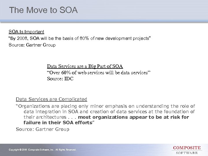 The Move to SOA Is Important “By 2008, SOA will be the basis of