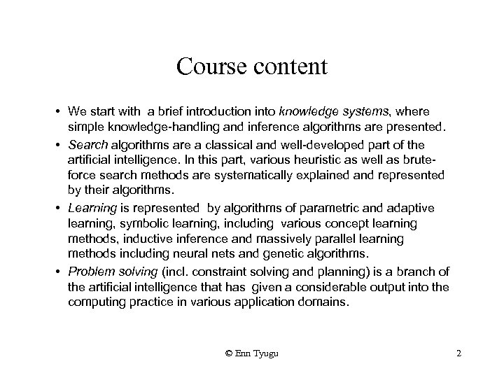 Course content • We start with a brief introduction into knowledge systems, where simple