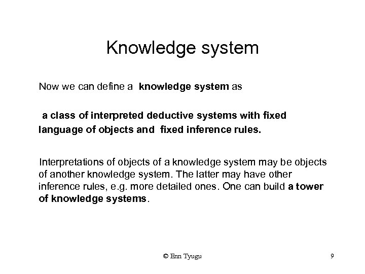 Knowledge system Now we can define a knowledge system as a class of interpreted