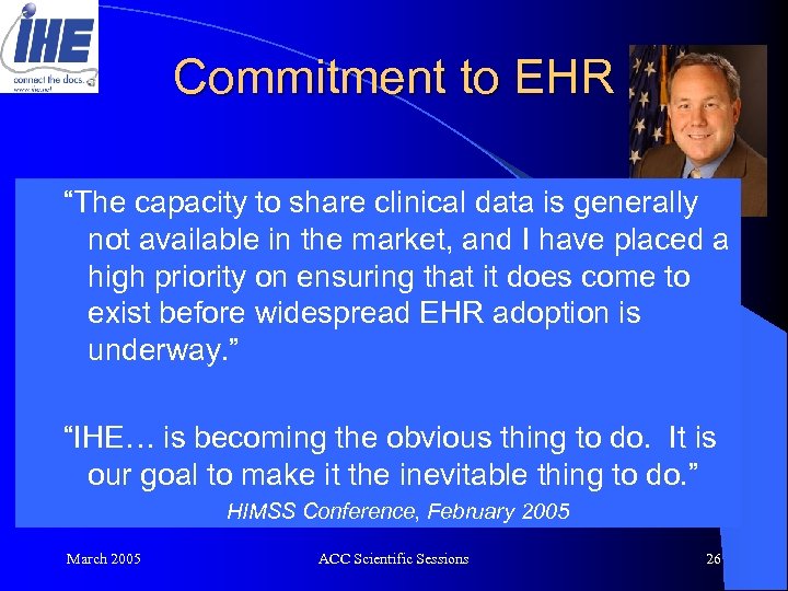 Commitment to EHR David J. Brailer, MD, clinical “The capacity to share Ph. D