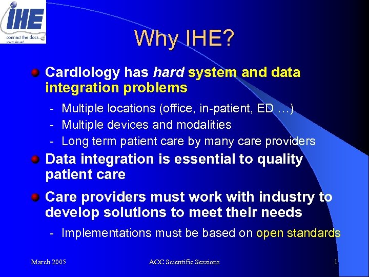Why IHE? Cardiology has hard system and data integration problems - Multiple locations (office,