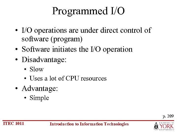 Programmed I/O • I/O operations are under direct control of software (program) • Software