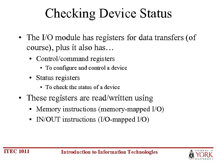 Checking Device Status • The I/O module has registers for data transfers (of course),