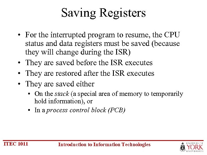 Saving Registers • For the interrupted program to resume, the CPU status and data