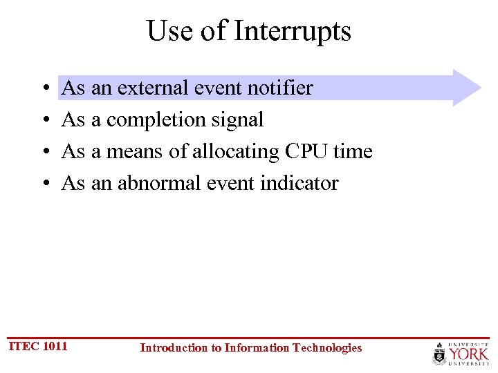 Use of Interrupts • • As an external event notifier As a completion signal