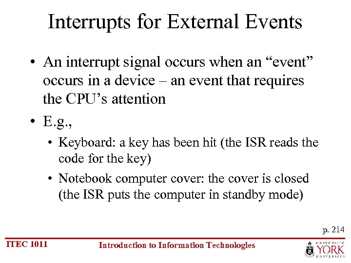 Interrupts for External Events • An interrupt signal occurs when an “event” occurs in