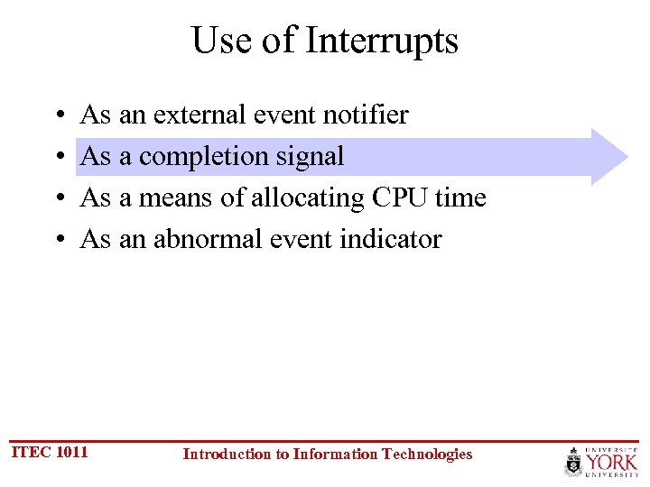 Use of Interrupts • • As an external event notifier As a completion signal