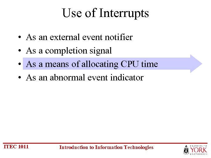 Use of Interrupts • • As an external event notifier As a completion signal