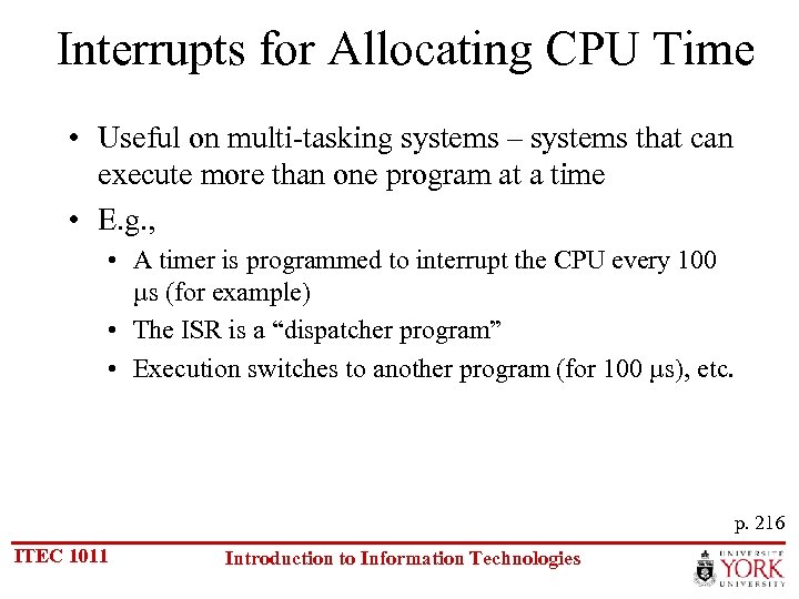 Interrupts for Allocating CPU Time • Useful on multi-tasking systems – systems that can