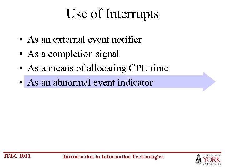 Use of Interrupts • • As an external event notifier As a completion signal