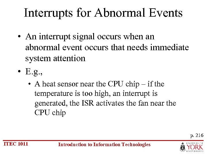 Interrupts for Abnormal Events • An interrupt signal occurs when an abnormal event occurs