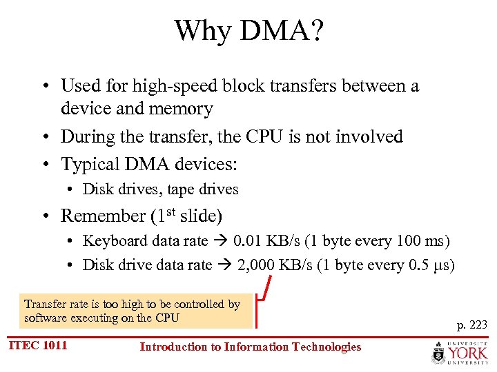 Why DMA? • Used for high-speed block transfers between a device and memory •