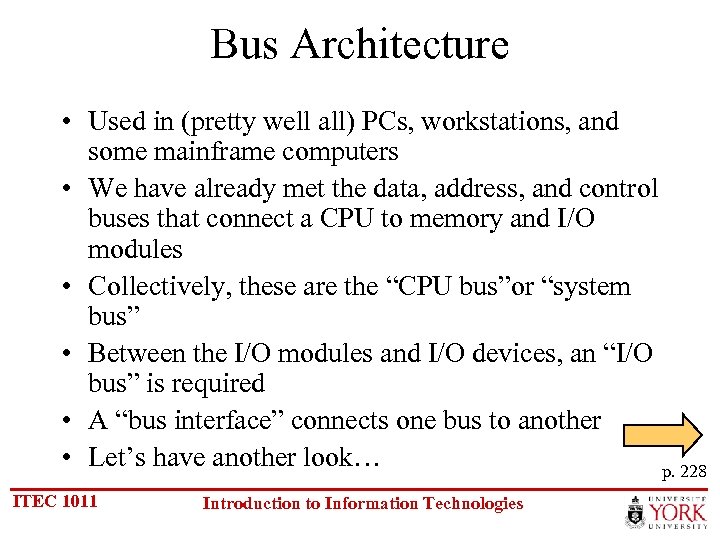 Bus Architecture • Used in (pretty well all) PCs, workstations, and some mainframe computers