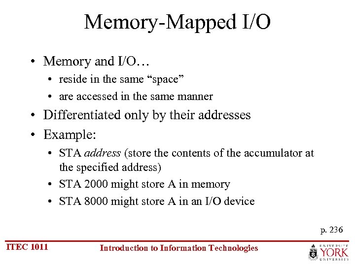 Memory-Mapped I/O • Memory and I/O… • reside in the same “space” • are