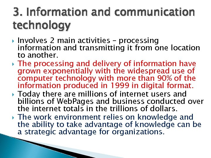 3. Information and communication technology Involves 2 main activities – processing information and transmitting