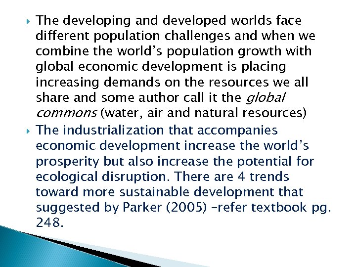  The developing and developed worlds face different population challenges and when we combine