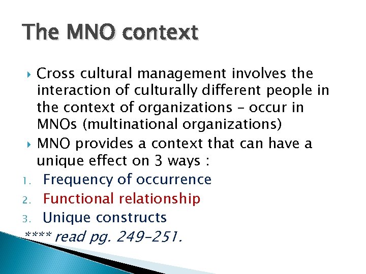 The MNO context 1. 2. 3. Cross cultural management involves the interaction of culturally